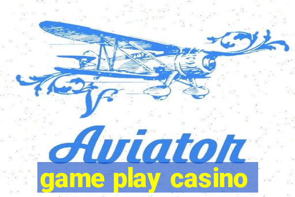 game play casino